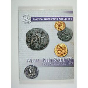 Classical Numismatic Group Mail Bid Sale 75 Catalog May 23 2007